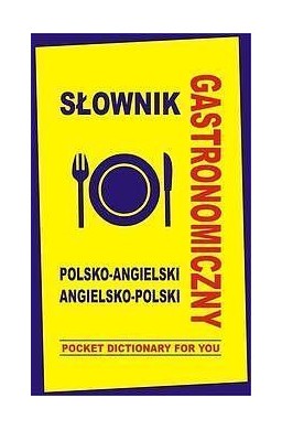 Słownik gastronomiczny pol-angielski angielsko-pol