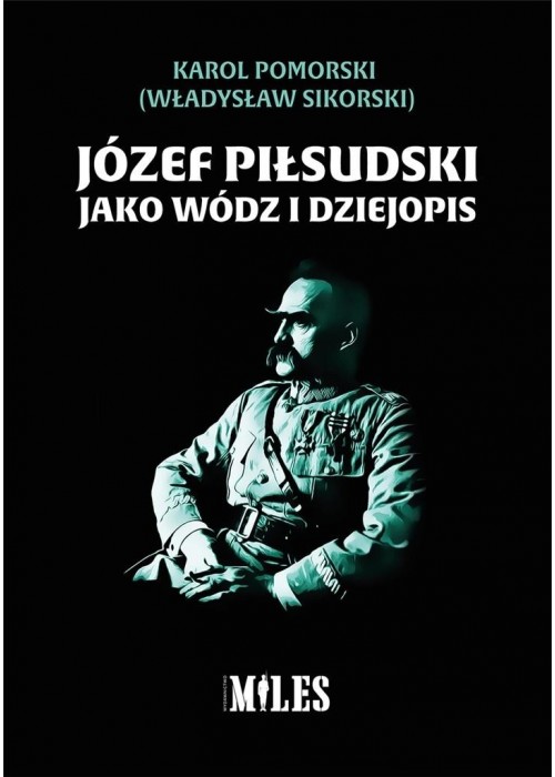 Józef Piłsudski jako wódz i dziejopis