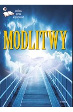 Modlitwy. Antologia poetów... edycja 9