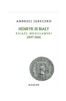 Henryk III Biały. Książę wrocławski (1247-1266) BR
