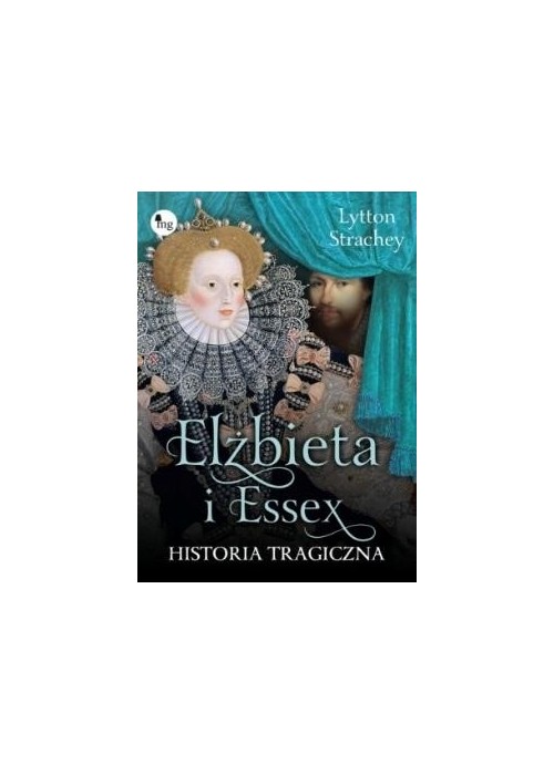 Elizabeth i Essex. Historia tragiczna