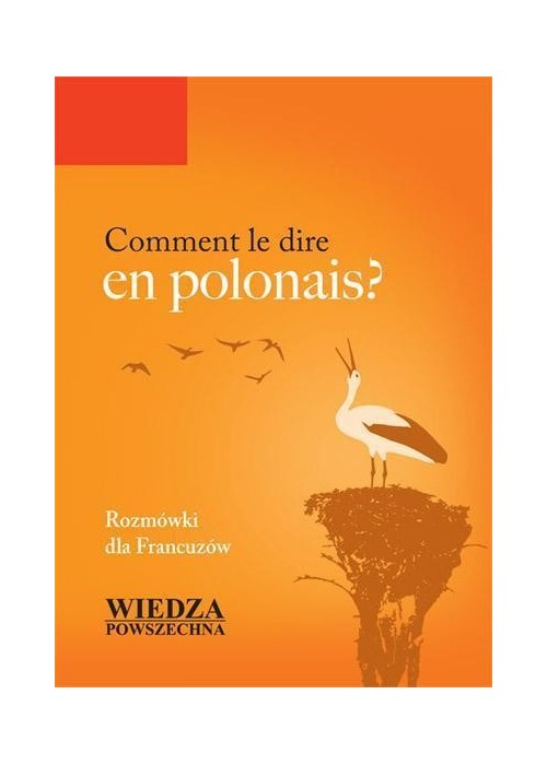 Comment le dire en polonais? Rozm. dla Francuzów Comment le dire en polonais? Rozm. dla Francuzów