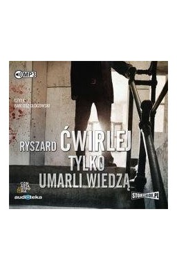 Tylko umarli wiedzą audiobook