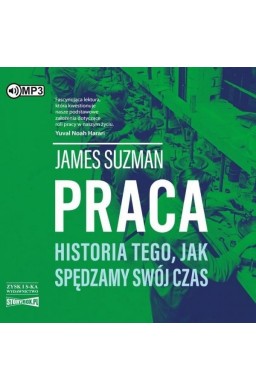 Praca. Historia tego, jak spędzamy... audiobook