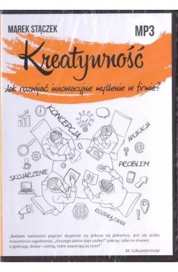 Kreatywność. Jak rozwijać innowacyjne myślenie..CD