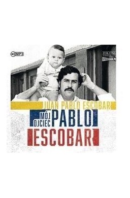 Mój ojciec Pablo Escobar