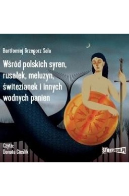 Wśród polskich syren, rusałek, meluzyn...Audiobook