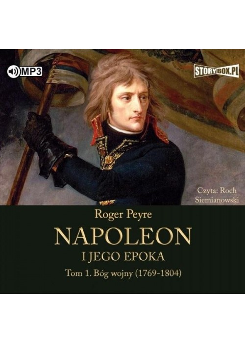 Napoleon i jego epoka T.1 Bóg wojny (1769-1804