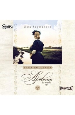 Bo trzeba żyć T. 1 Apolonia. Audiobook