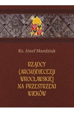 Rządcy Archidiecezji Wrocławskiej