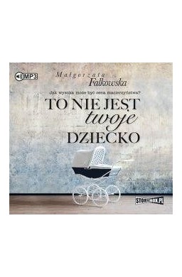 To nie jest twoje dziecko audiobook