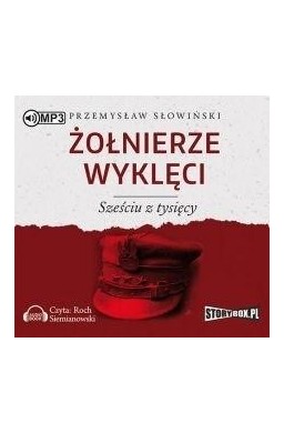 Żołnierze wyklęci. Sześciu z tysięcy. Audiobook