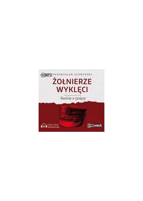 Żołnierze wyklęci. Sześciu z tysięcy. Audiobook