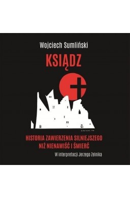 Ksiądz. Historia zawierzenia silniejszego.. CD