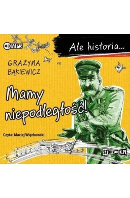 Ale historia... Mamy niepodległość! audiobook