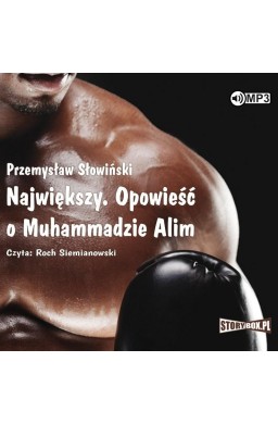 Największy. Opowieść o Muhammadzie Alim audiobook