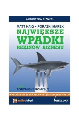 Największe wpadki rekinów biznesu cz.2 Audiobook