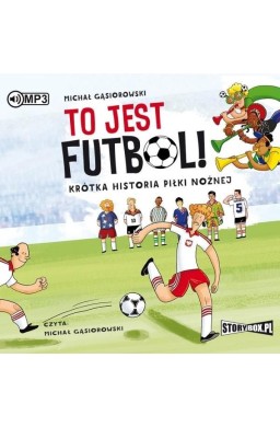 To jest futbol! Krótka historia piłki nożnej CD