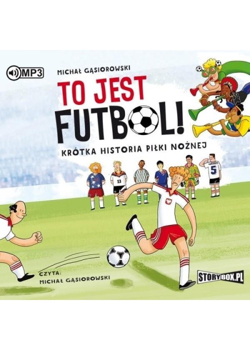 To jest futbol! Krótka historia piłki nożnej CD