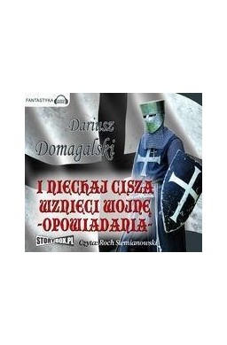 I niechaj cisza wznieci wojnę. Opowiadania