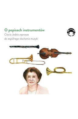 Ciocia Jadzia zaprasza..O popisach instrumentów CD