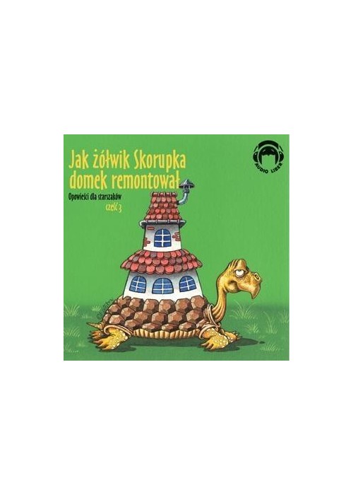 Jak żółwik Skorupka domek remontował. Audio CD