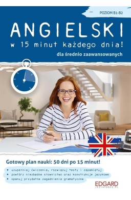 Angielski w 15 minut każdego dnia! B1-B2