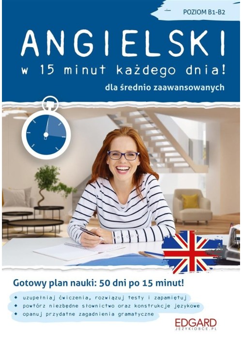 Angielski w 15 minut każdego dnia! B1-B2