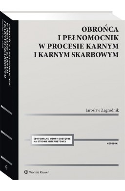 Obrońca i pełnomocnik w procesie karnym i karnym..