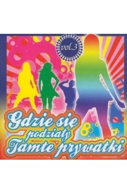 Gdzie się podziały tamte prywatki vol. 3 CD