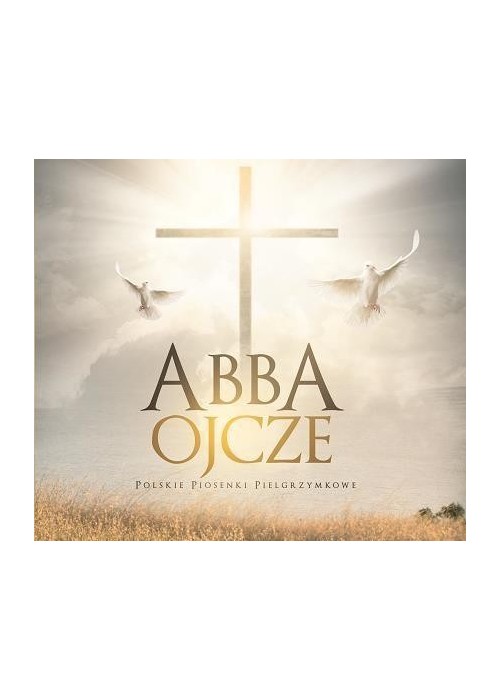 Abba Ojcze - polskie piosenki pielgrzymkowe CD Abba Ojcze - polskie piosenki pielgrzymkowe CD