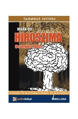 Hiroszima 6 sierpnia 1945 roku. Audiobook