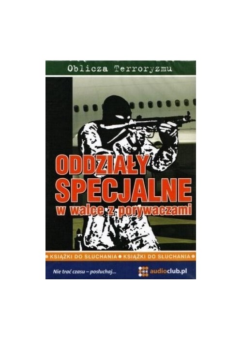 Oddziały specjalne w walce z porywaczami.Audiobook