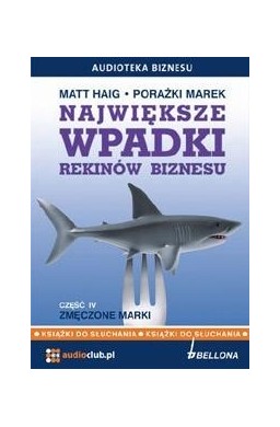 Największe wpadki rekinów biznesu cz.4 Audiobook