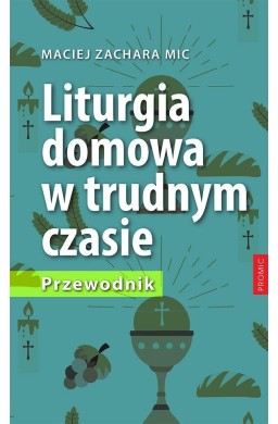 Liturgia domowa w trudnym czasie. Przewodnik